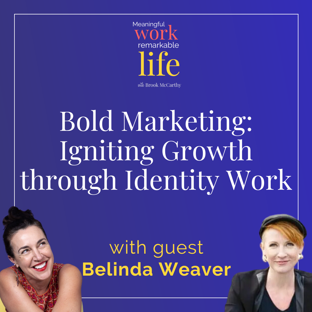 Episode 26: Bold Marketing: Igniting Growth through Identity Work, with Belinda Weaver